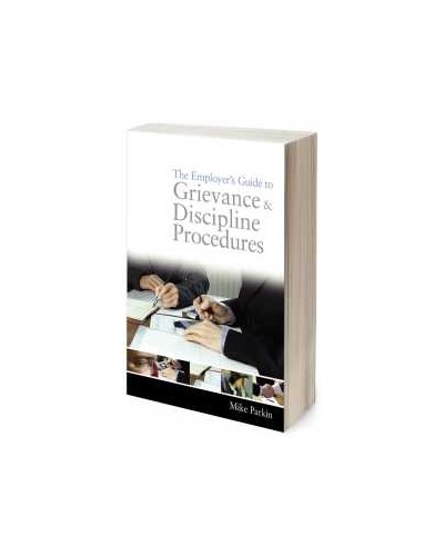 The Employer's Guide to Grievance and Discipline Procedures: Identifying, Addressing and Investigating Employee Misconduct