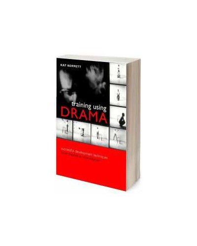 Training Using Drama: Successful Development Techniques from Theatre and Improvisation