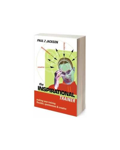 Inspirational Trainer: Making Your Training Flexible Spontaneous and Creative