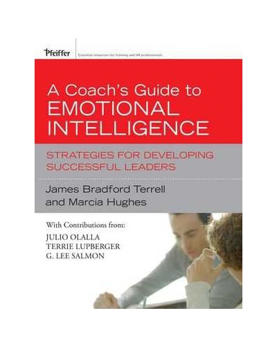 A Coach's Guide to Emotional Intelligence: Strategies for Developing Successful Leaders