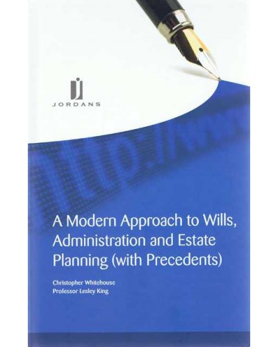 A Modern Approach to Wills, Administration and Estate Planning (with Precedents)