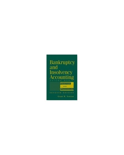 Bankruptcy and Insolvency Accounting, Volume 1, Practice and Procedure, 7th Edition