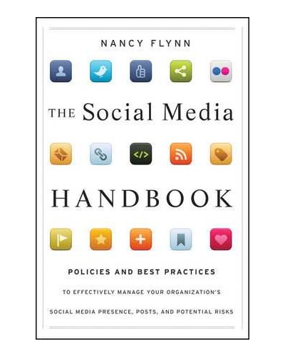 The Social Media Handbook: Rules, Policies, and Best Practices to Successfully Manage Your Organization's Social Media Presence, Posts, and Potential