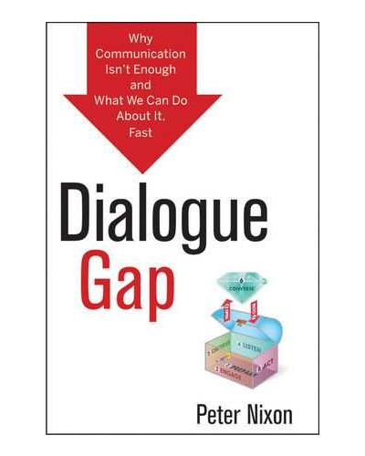 Dialogue Gap: Why Communication Isn t Enough and What We Can Do About It, Fast