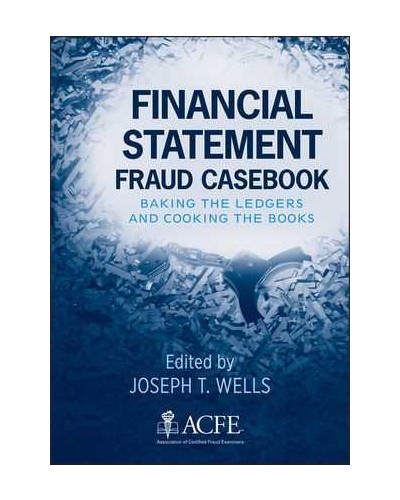 Financial Statement Fraud Casebook: Baking the Ledgers and Cooking the Books