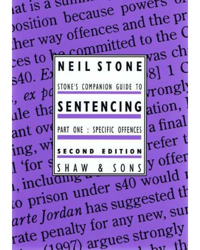 Stone's Companion Guide to Sentencing - Specific Offences, 2nd Edition, Part 1