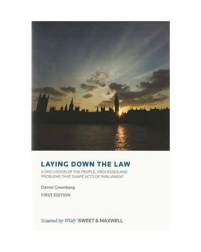 Laying Down the Law: A Discussion of the People, Processes and Problems that Shape Acts of Parliament