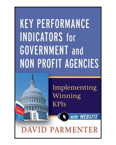Key Performance Indicators for Government and Non Profit Agencies: Implementing Winning KPIS