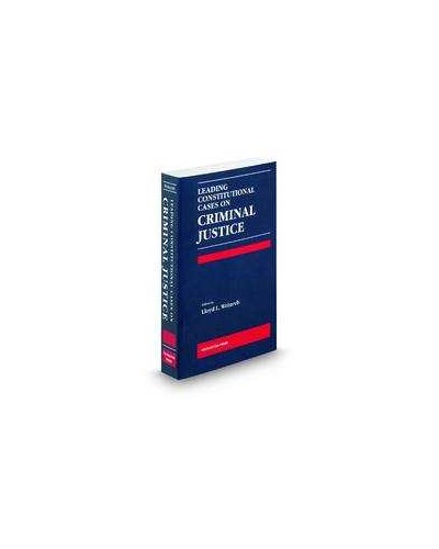 Weinreb's Leading Constitutional Cases on Criminal Justice, 2011