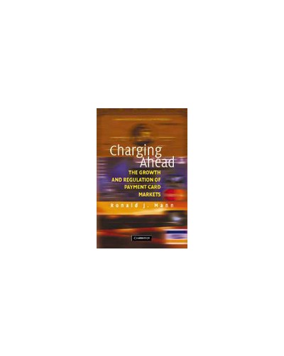 Charging Ahead: The Growth and Regulation of Payment Card Markets around the World 
