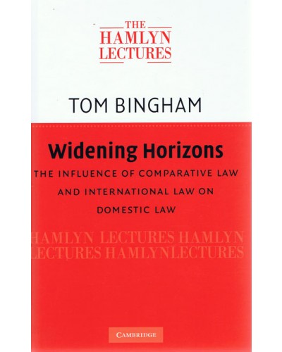 The Hamlyn Lectures 2009: Widening Horizons: The Influence of Comparative Law and International Law on Domestic Law 