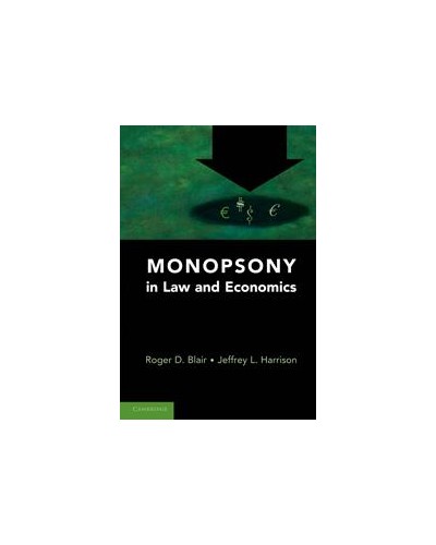 Monopsony in Law and Economics 2nd ed.