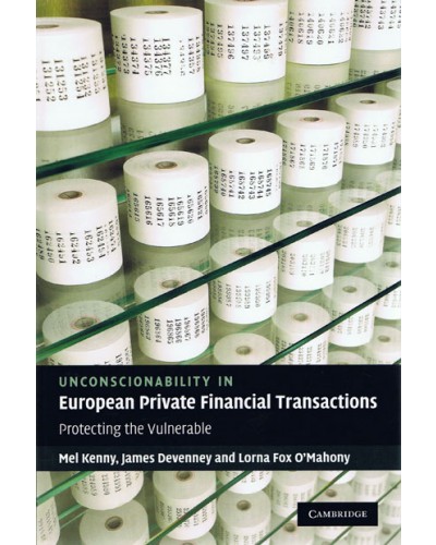 Unconscionability in European Private Financial Transactions: Protecting the Vulnerable 