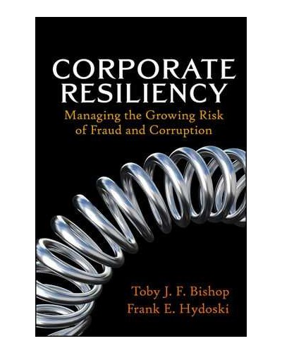 Corporate Resiliency: Managing the Growing Risk of Fraud and Corruption