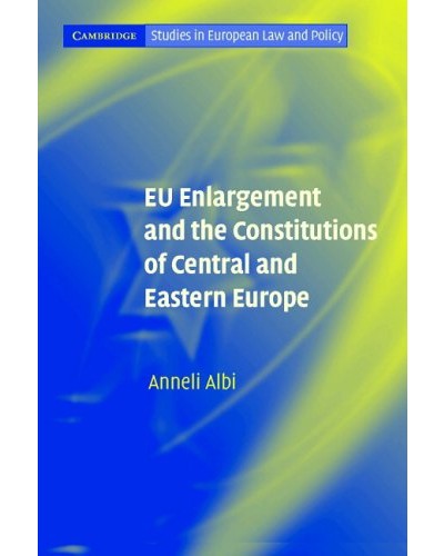 EU Enlargement and the Constitutions of Central and Eastern Europe 