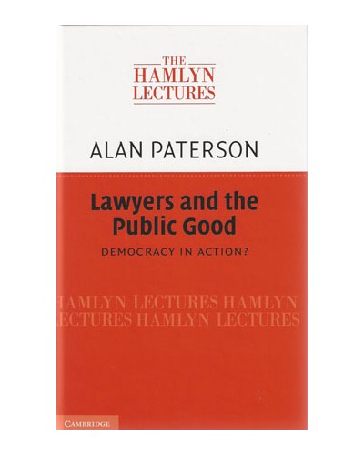The Hamlyn Lectures 2010: Lawyers and the Public Good: Democracy in Action?  
