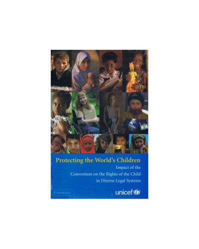 Protecting the World's Children: Impact of the Convention on the Rights of the Child in Diverse Legal System 
