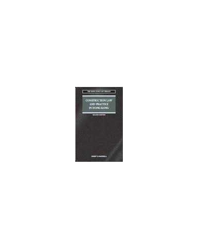Construction Law and Practice in Hong Kong (2nd edition) - Hardback Edition