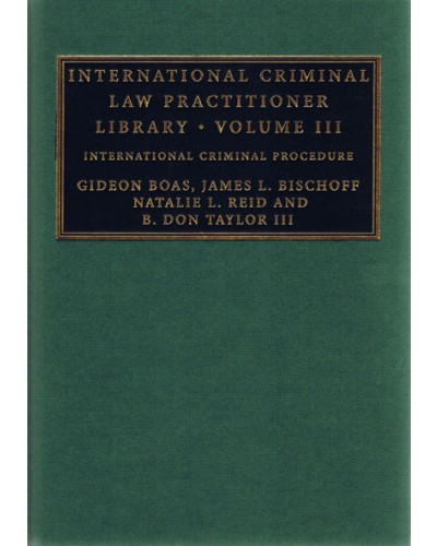 International Criminal Law Practitioner Library: Volume 3, International Criminal Procedure 