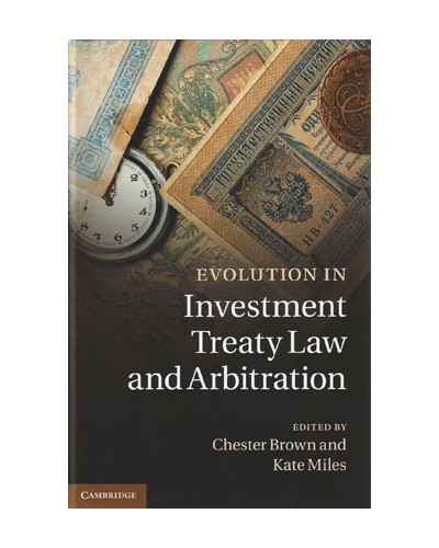 Evolution in Investment Treaty Law and Arbitration  