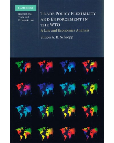 Trade Policy Flexibility and Enforcement in the WTO: A Law and Economics Analysis 