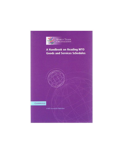 A Handbook on Reading WTO Goods and Services Schedules 