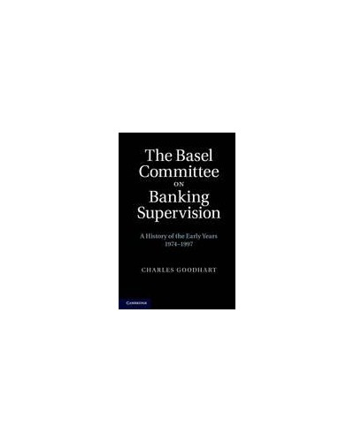 The Basel Committee on Banking Supervision: A History of the Early Years, 1974-1997 
