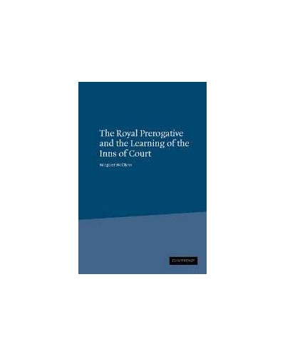 The Royal Prerogative and the Learning of the Inns of Court 