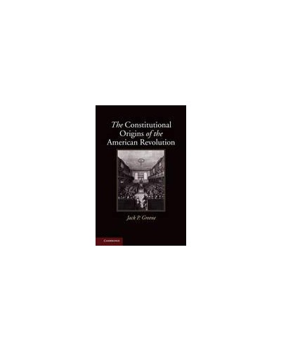 The Constitutional Origins of the American Revolution  