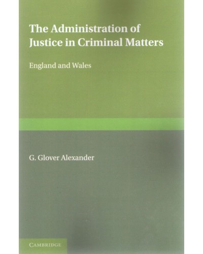 The Administration of Justice in Criminal Matters (in England and Wales) 2nd Edition