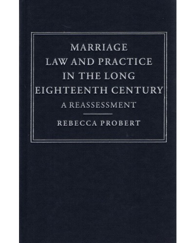 Marriage Law and Practice in the Long Eighteenth Century: A Reassessment 