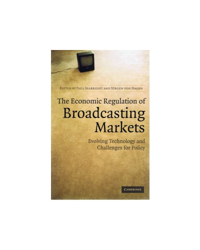 The Economic Regulation of Broadcasting Markets: Evolving Technology and Challenges for Policy 