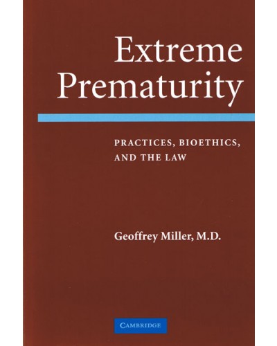 Extreme Prematurity: Practice, Bioethics and the Law 