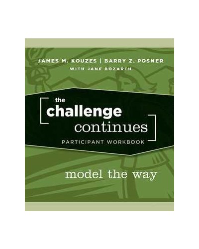 The Challenge Continues: Model the Way, Participant Workbook