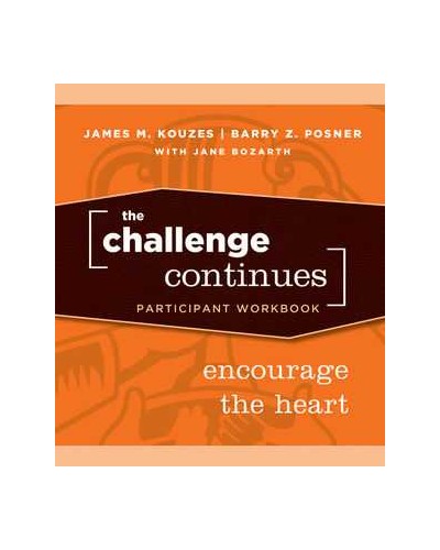 The Challenge Continues: Encourage the Heart, Participant Workbook