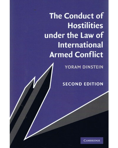 The Conduct of Hostilities Under the Law of International Armed Conflict 2nd Edition