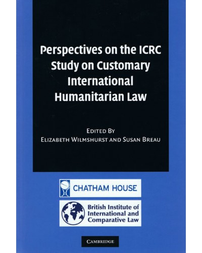 Perspectives on the ICRC Study on Customary International Humanitarian Law  