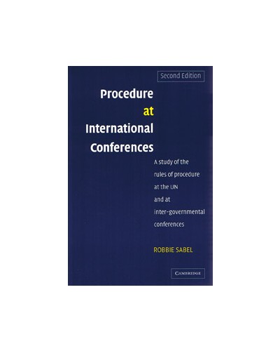 Procedure at International Conferences: A Study of the Rules of Procedure at the UN and at Inter-governmental Conferences 2nd Edition