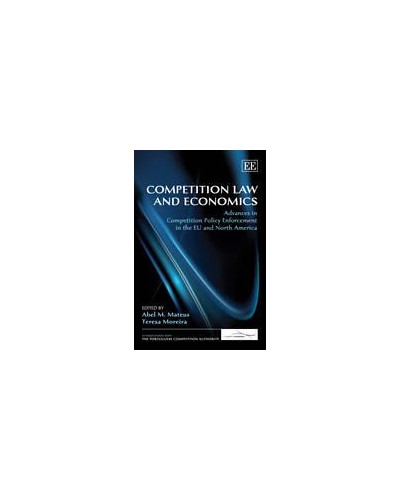 Competition Law And Economics: Advances in Competition Policy Enforcement in the EU and North America 