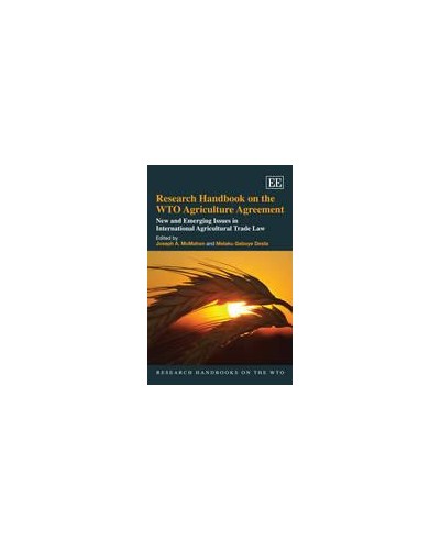 Research Handbook on the WTO Agriculture Agreement: New and Emerging Issues in International Agricultural Trade Law  