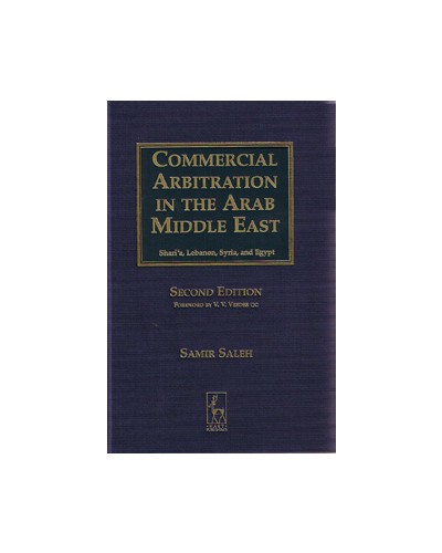 Commercial Arbitration in the Arab Middle East: Shari'a, Lebanon, Syria and Egypt 2nd Edition