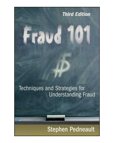 Fraud 101: Techniques and Strategies for Understanding Fraud, 3rd Edition