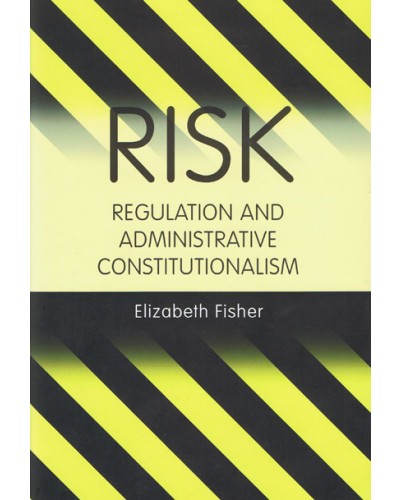 Risk Regulation and Administrative Constitutionalism 