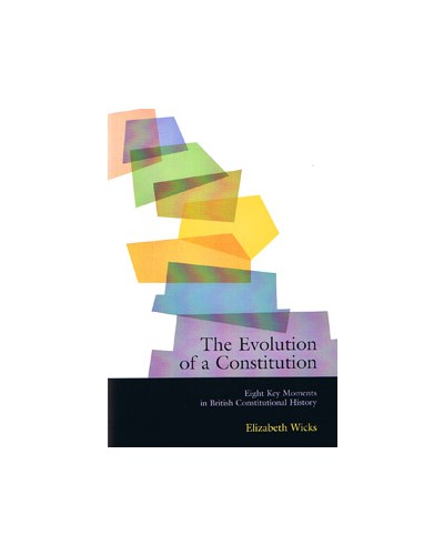 The Evolution of a Constitution: Eight Key Moments in British Constitutional History  