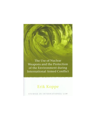 The Use Of Nuclear Weapons And The Protection Of The Environment During International Armed Conflict Environmental Energy Law Law