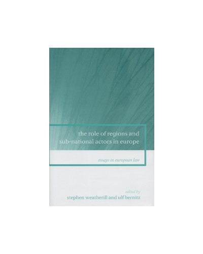 The Role of Regions and Sub-National Actors in Europe: Essays in European Law 