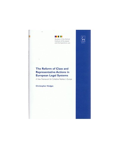 The Reform of Class and Representative Actions in European Legal Systems: A New Framework for Collective Redress in Europe 