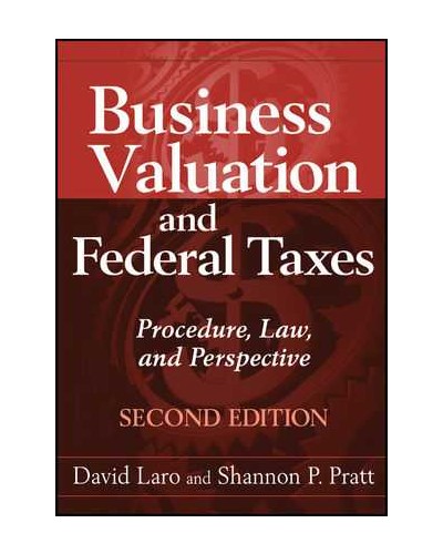 Business Valuation and Federal Taxes: Procedure, Law and Perspective, 2nd Edition