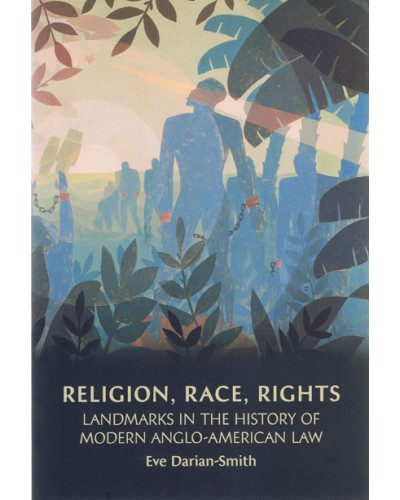 Religion, Race, Rights: Landmarks in the History of Modern Anglo-American Law 