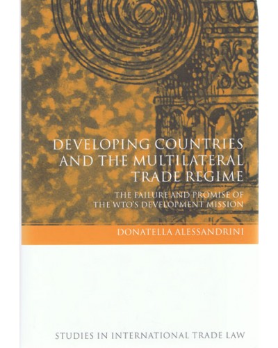 Developing Countries and the Multilateral Trade Regime: The Failure and Promise of the WTOs' Development Mission 